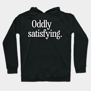 Oddly Satisfying Meme Hoodie